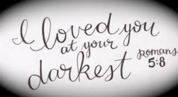 God Loves You In Your Darkest Hour