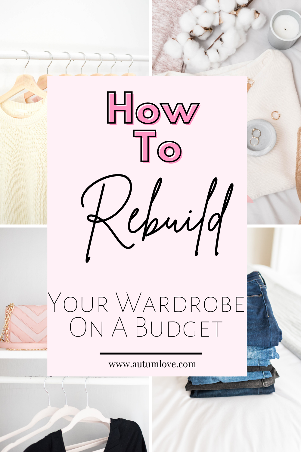 How To Rebuild Your Wardrobe On A Budget — Autum Love