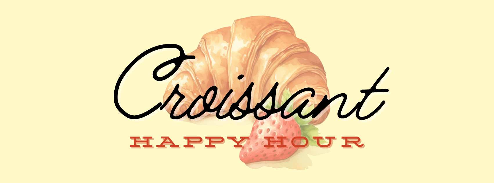 Croissant Happy Hour