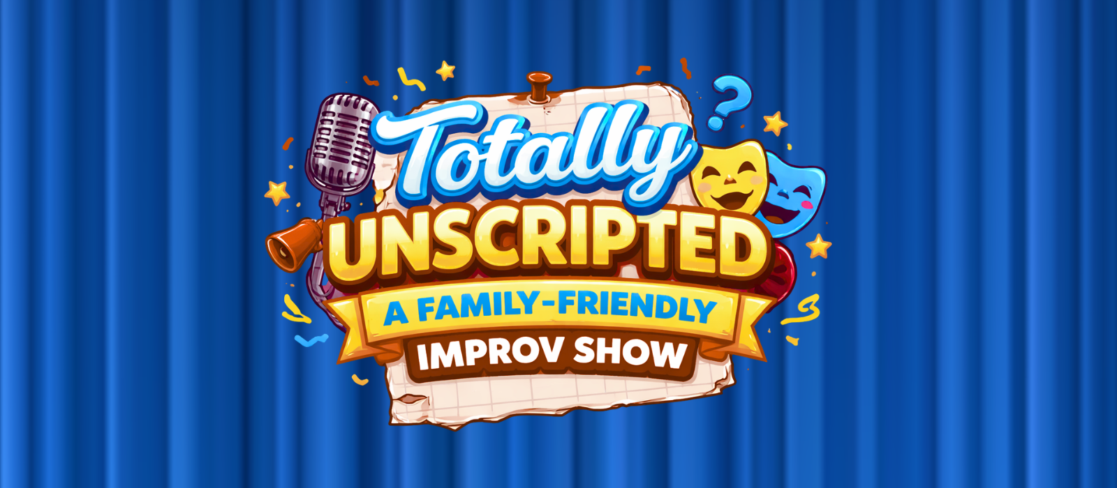 Totally Unscripted! A Family-Friendly Improv Show