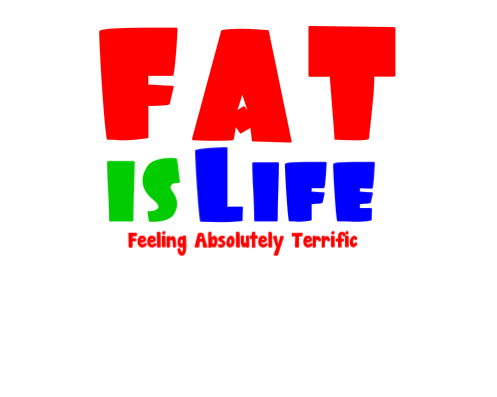 FAT is Life