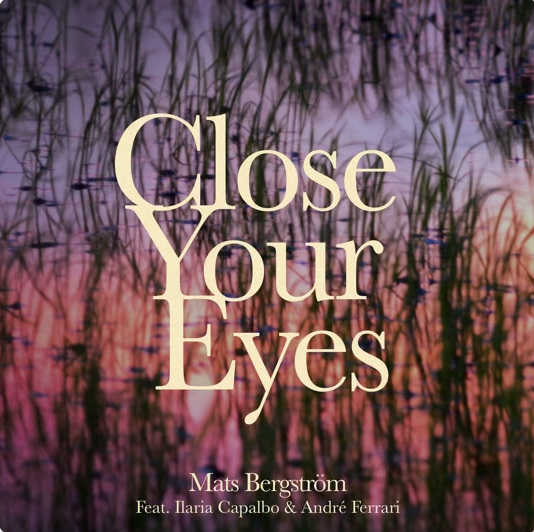 Mats Bergström — Close Your Eyes (2026)