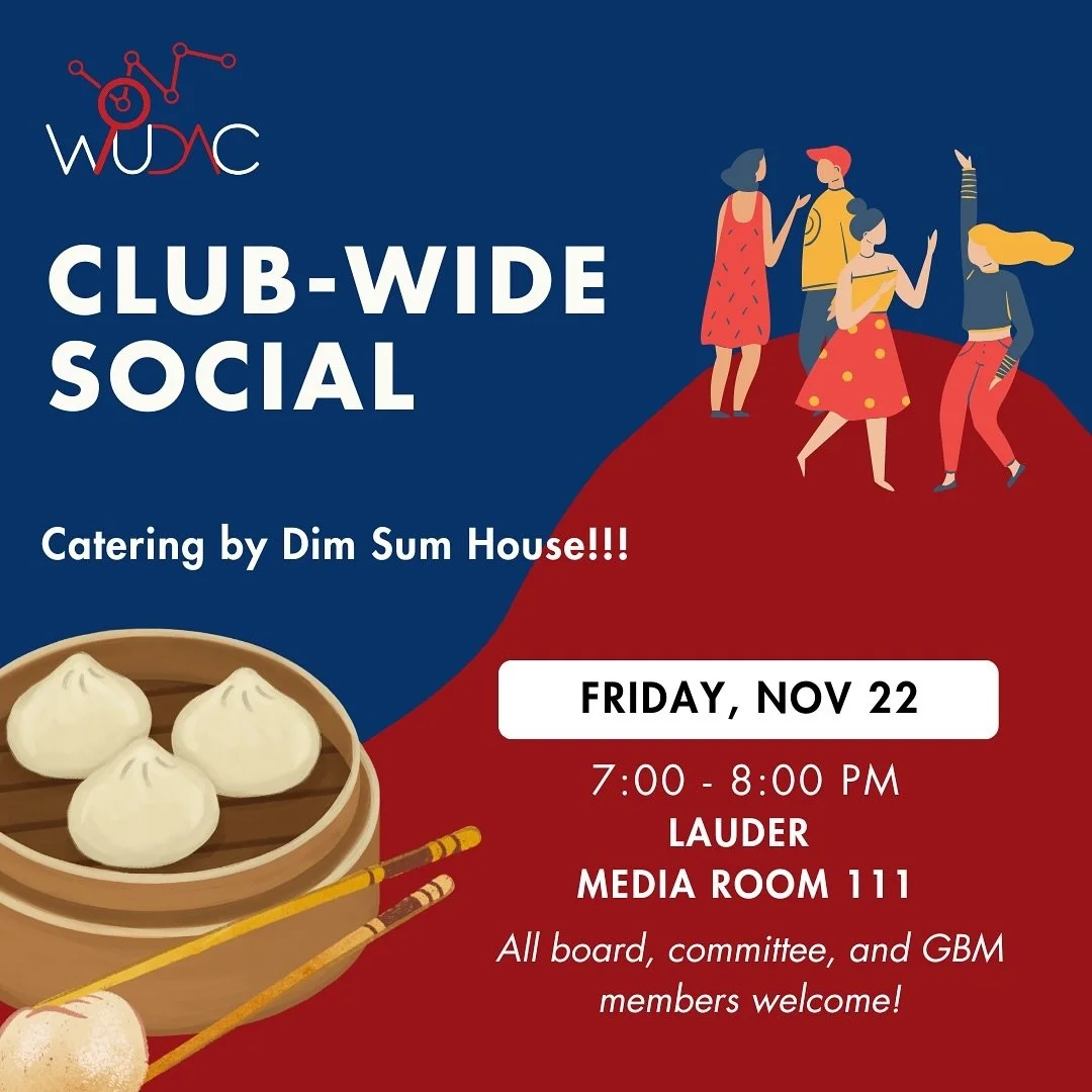 WUDAC has an upcoming social trivia night this Friday Nov 22 from 7-8pm in Lauder Media Room 111. This is a great opportunity to meet other club members across the committees, board, and 101/201 programs! We will be catering from Dim Sum House. Hope 