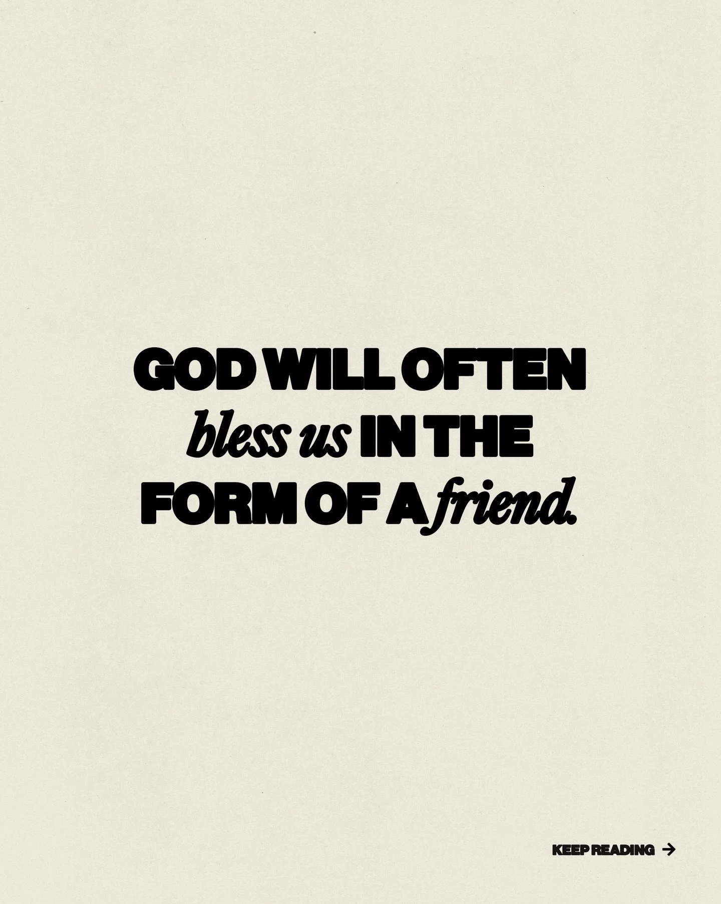 Friends, some of God&rsquo;s greatest blessings.