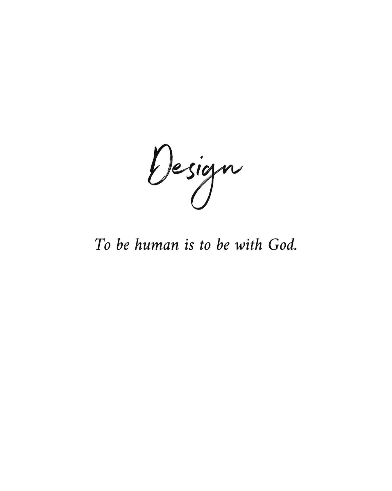 | D E S I G N | 

&quot;Let us make man in our image and likeness...&quot;
God gave us a design before He gave us a name. 

Do you know your design?

I know we talk about identity, but as I've been enjoying God, He's been showing me that design must 