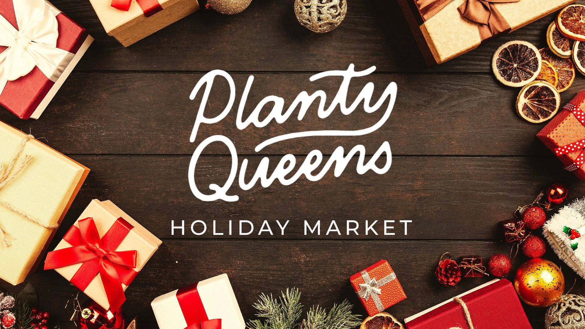 PlantyQueens Holiday Market