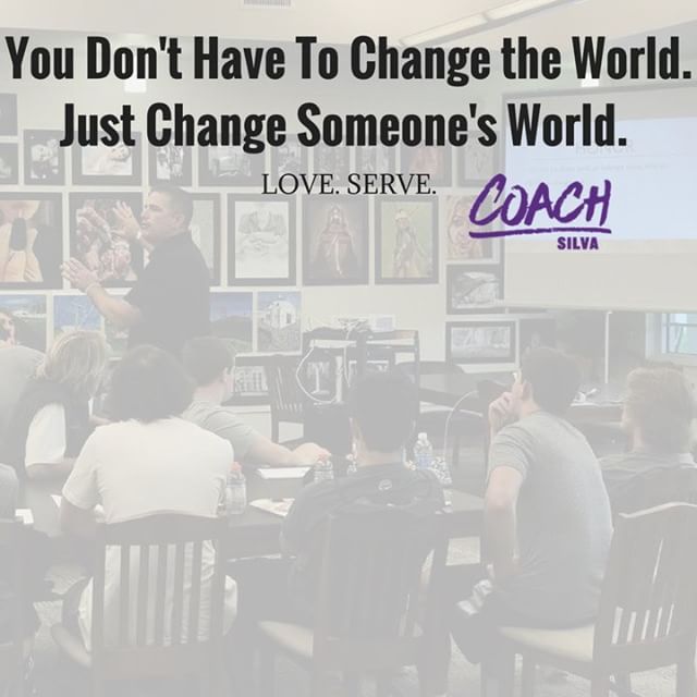 A cause greater than self doesn't have to change the world but it should change someone's world.
Love.
Serve.
Live by a code of conduct.