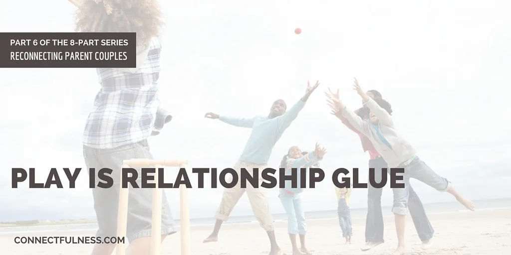 Play is Relationship Glue