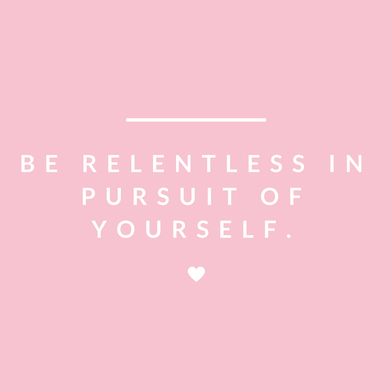 Be relentless in pursuit of yourself..png