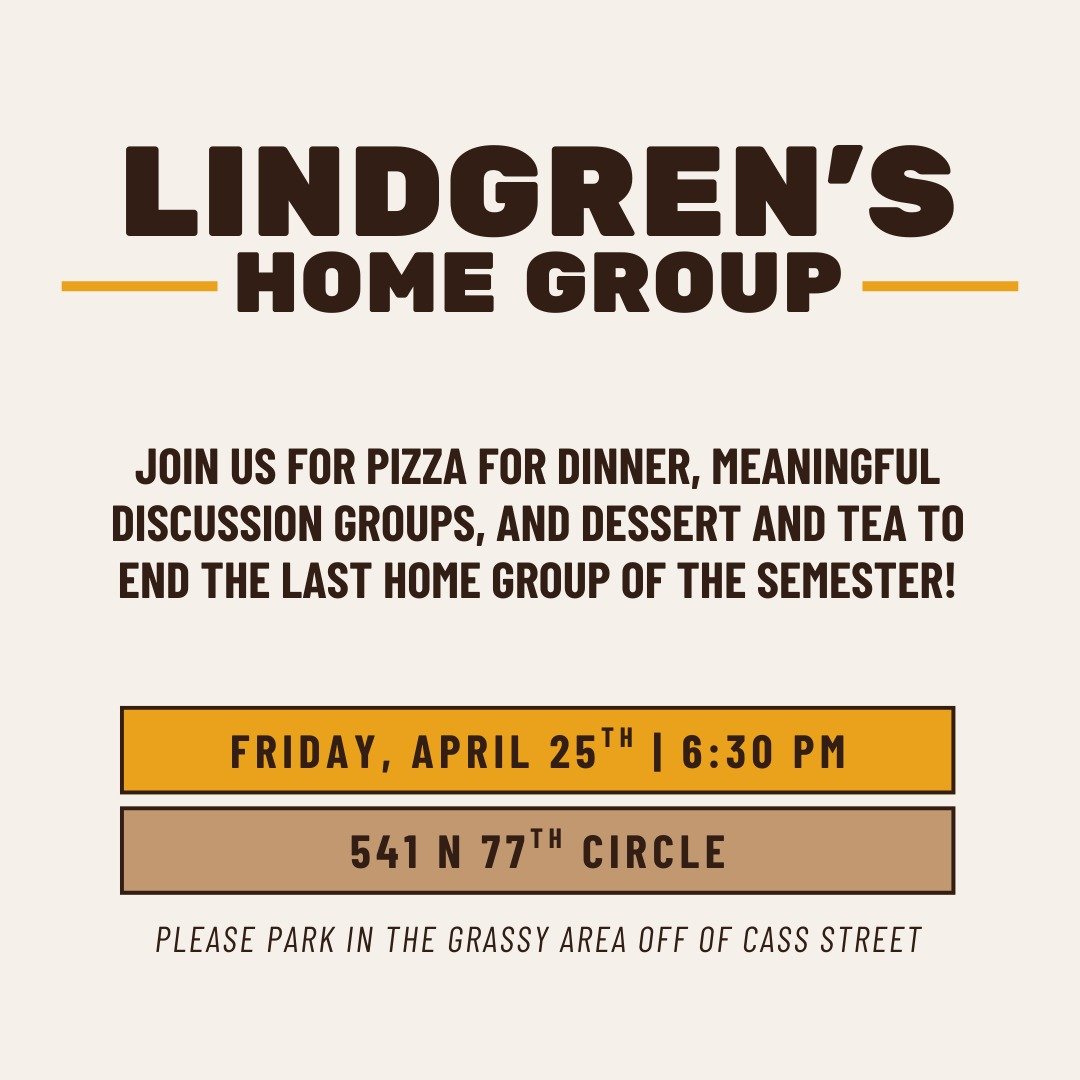 Join us for pizza, meaningful discussion groups, and dessert and tea to end the last home group of the semester! See you on Friday!

🚙 Transportation Provided:
Creighton | Degelman Hall Bus Stop at 6 PM
UNMC | Red Cross Parking Lot at 6:10 PM
UNO | 