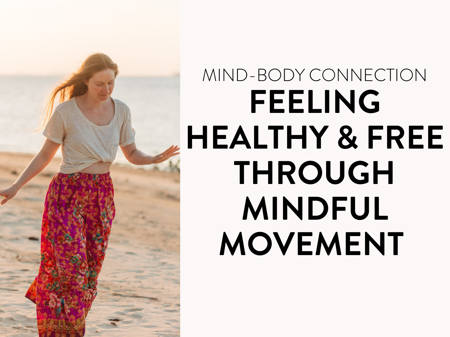 The Mind-Body Connection: Feeling Healthy &amp; Free Through Mindful Movement
