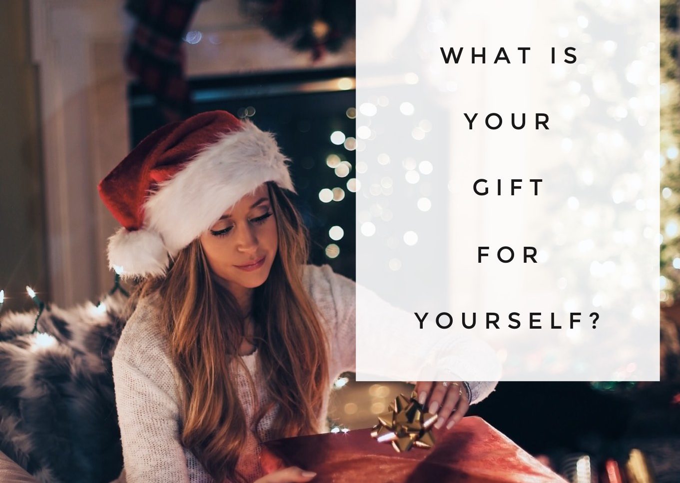 What Is Your Gift For Yourself?