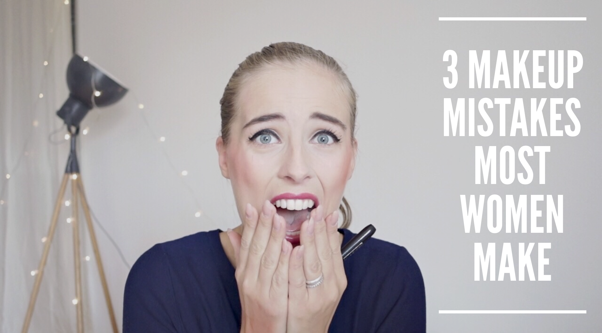3 Makeup Mistakes Most Women Make + How To Avoid Them!