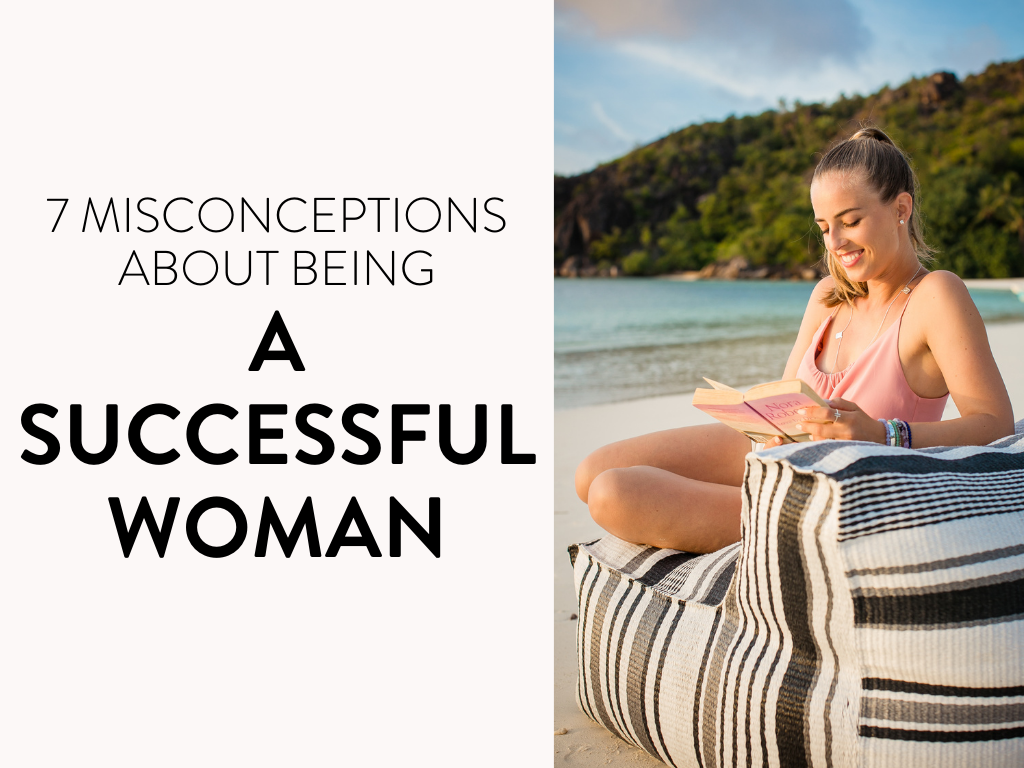 7 Misconceptions About Being A Successful Woman