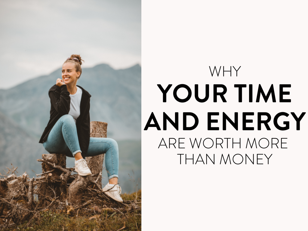 Why Your Time And Energy Are Worth More Than Money