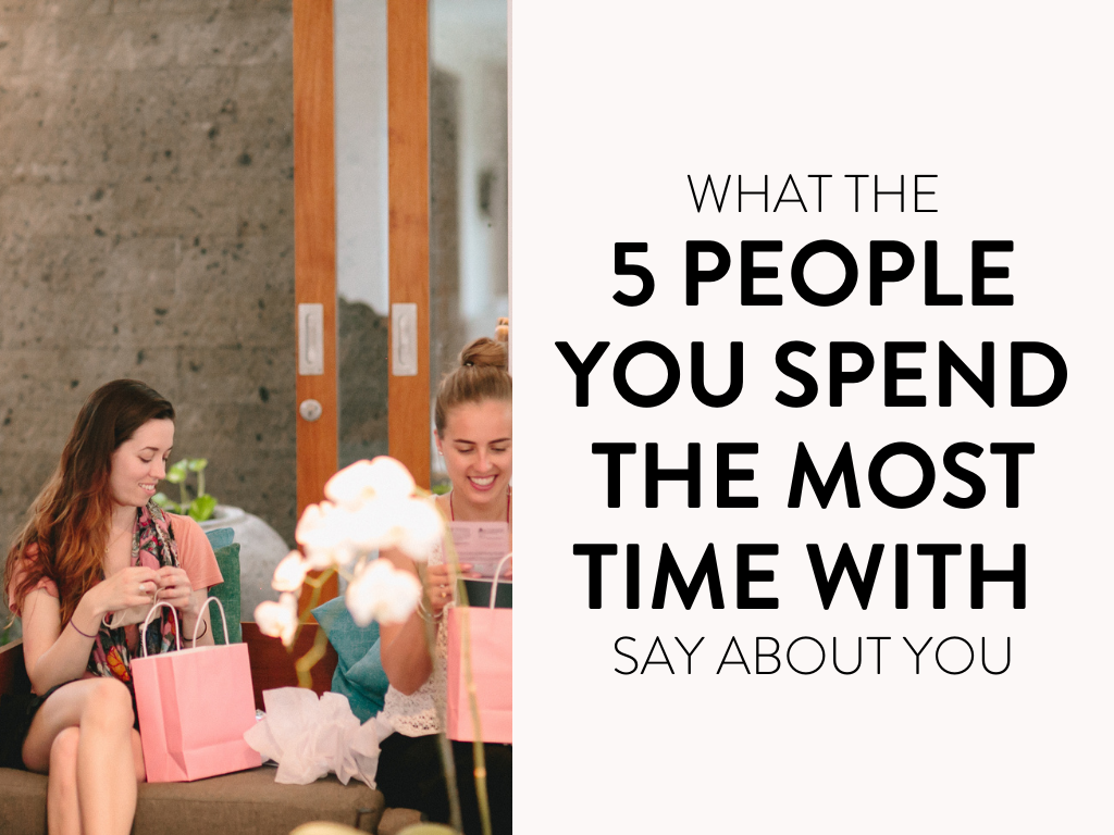 What the 5 People You Spend the Most Time with Say about You