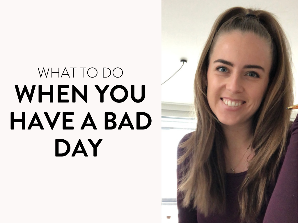 What to Do When You Have a Bad Day