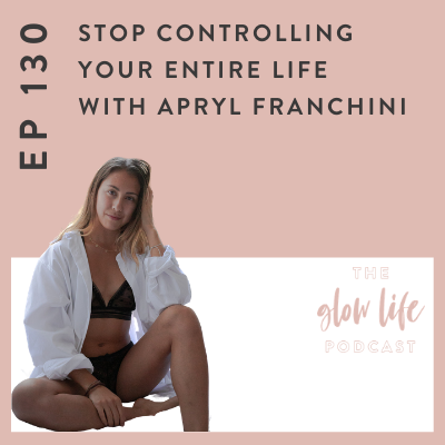 #130 Perfectionists! Stop Controlling Your Entire Life with Apryl Franchini