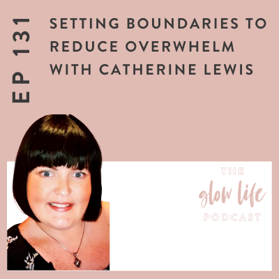 #131 Setting Boundaries to Reduce Overwhelm with Catherine Lewis (On-Air Coaching)
