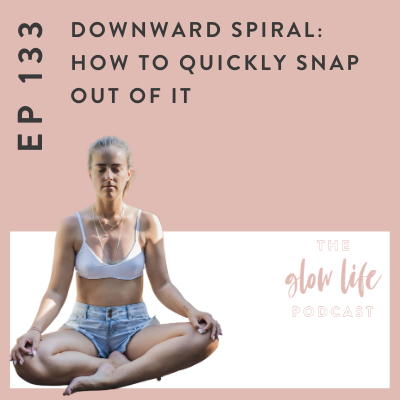 #133 Downward Spiral: How to Quickly Snap Out of It