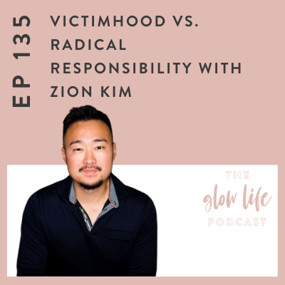#135 Victimhood vs. Radical Responsibility with Zion Kim