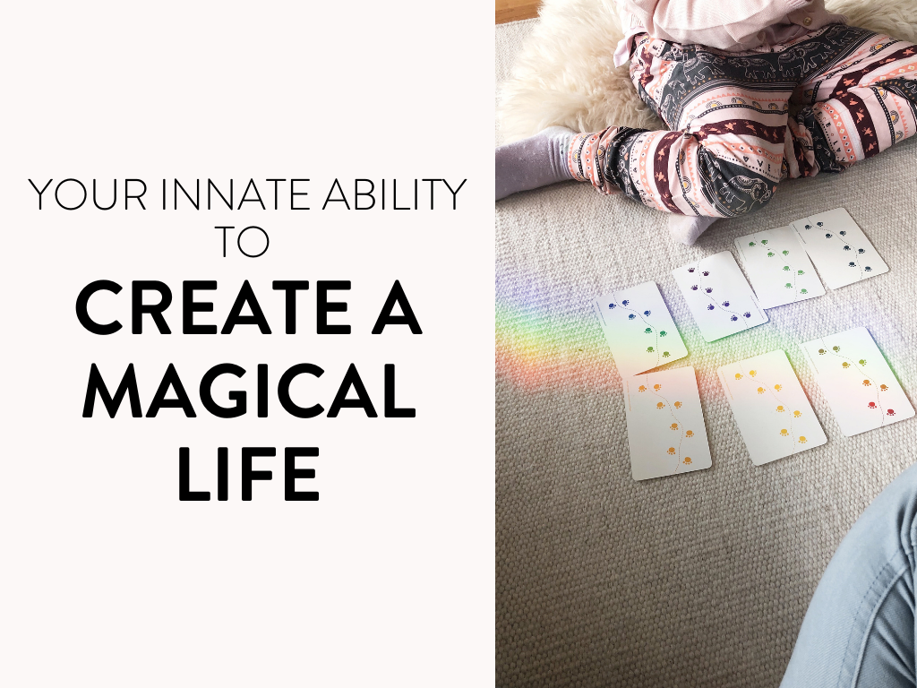 Your Innate Ability to Create a Magical Life