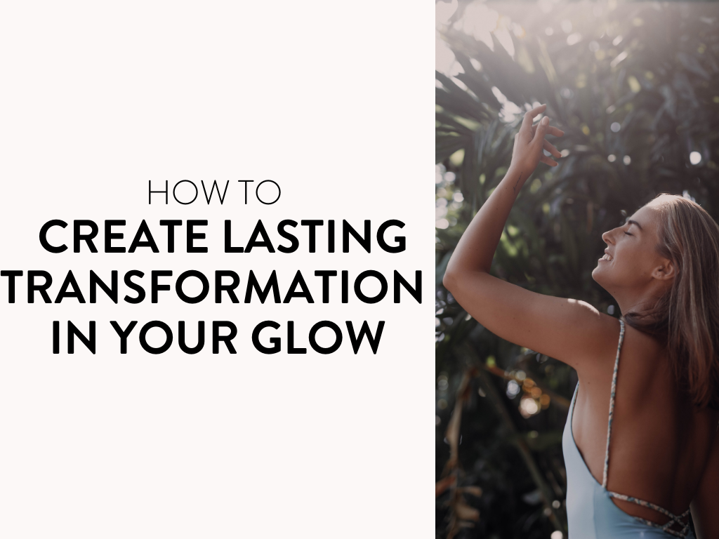 How to Create Lasting Transformation in Your Glow