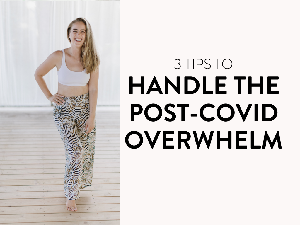 3 Tips to Handle Post-COVID Overwhelm