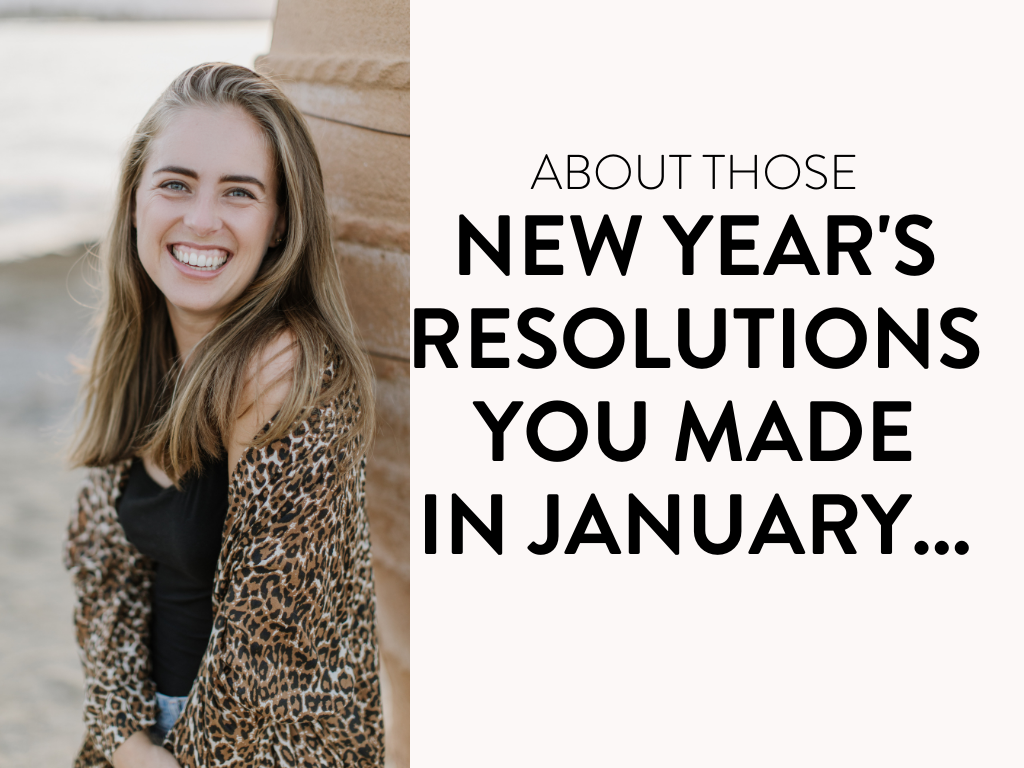 About Those New Year's Resolutions You Made in January...