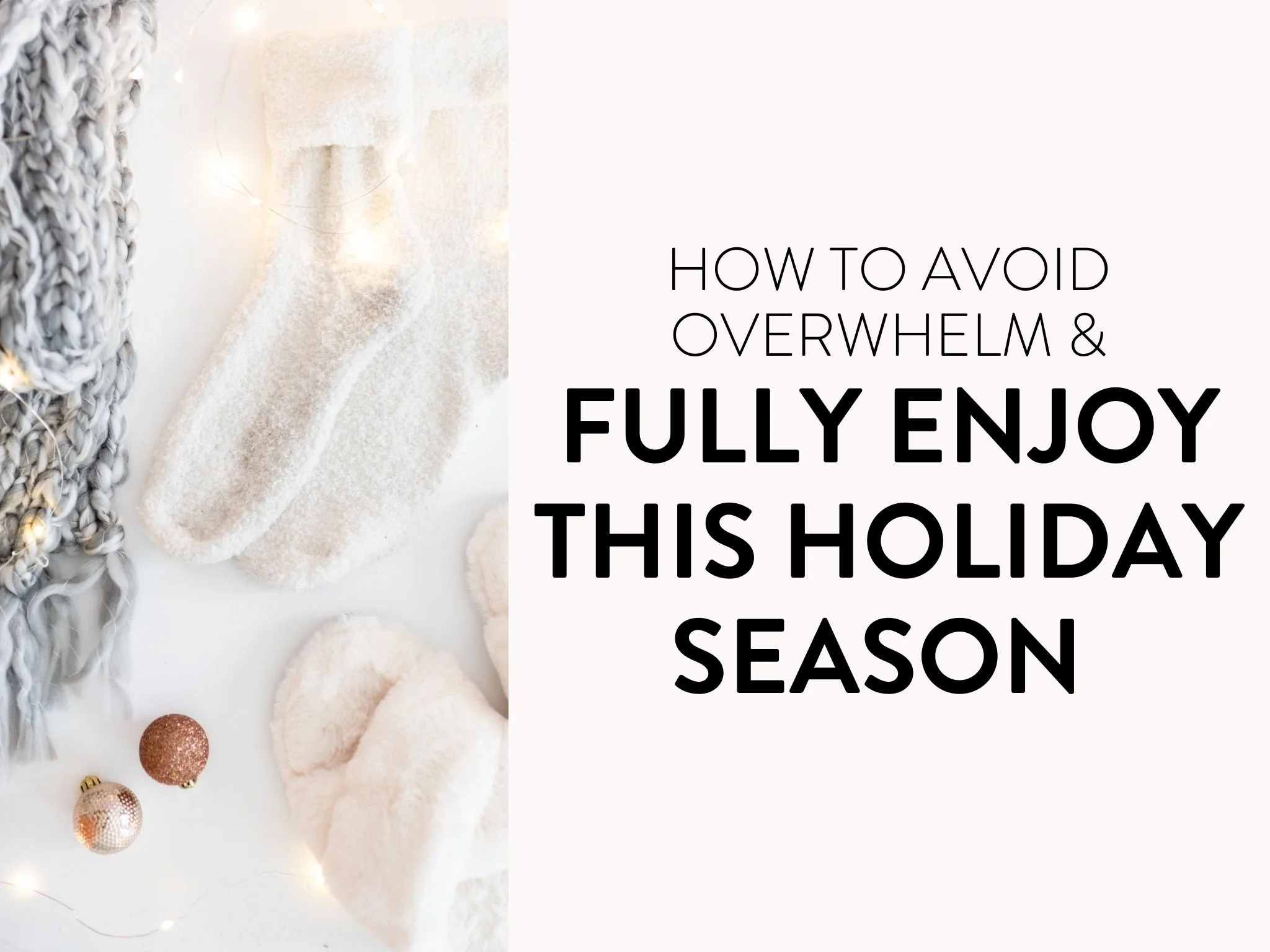 How to Avoid Overwhelm and Fully Enjoy This Holiday Season