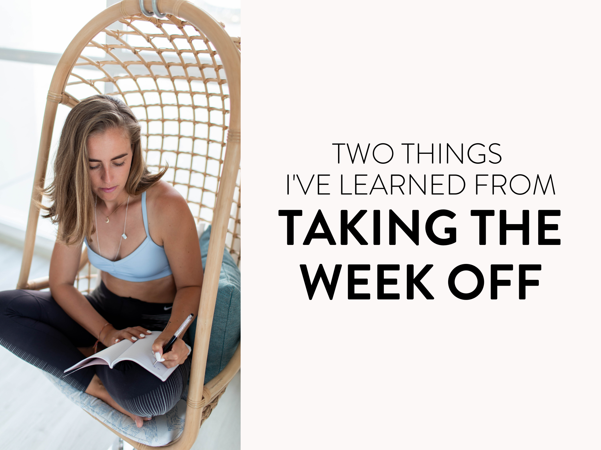 Two Things I've Learned from Taking a Week Off
