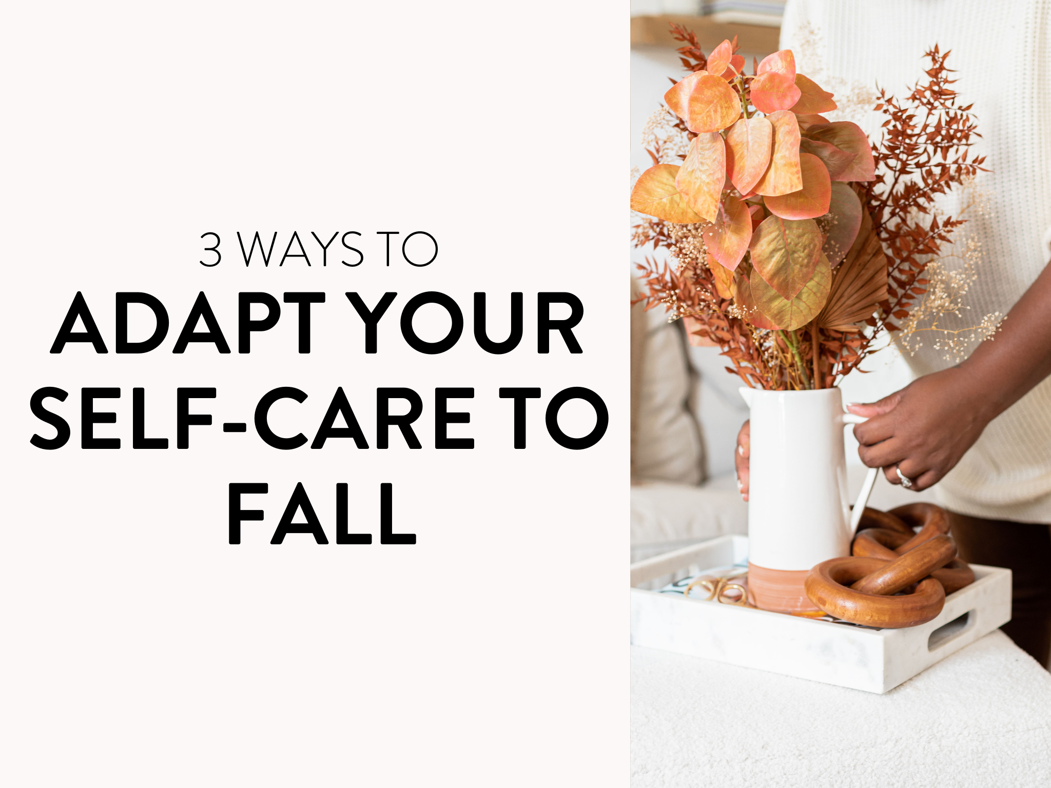 3 Ways to Adapt Your Self-Care to Fall