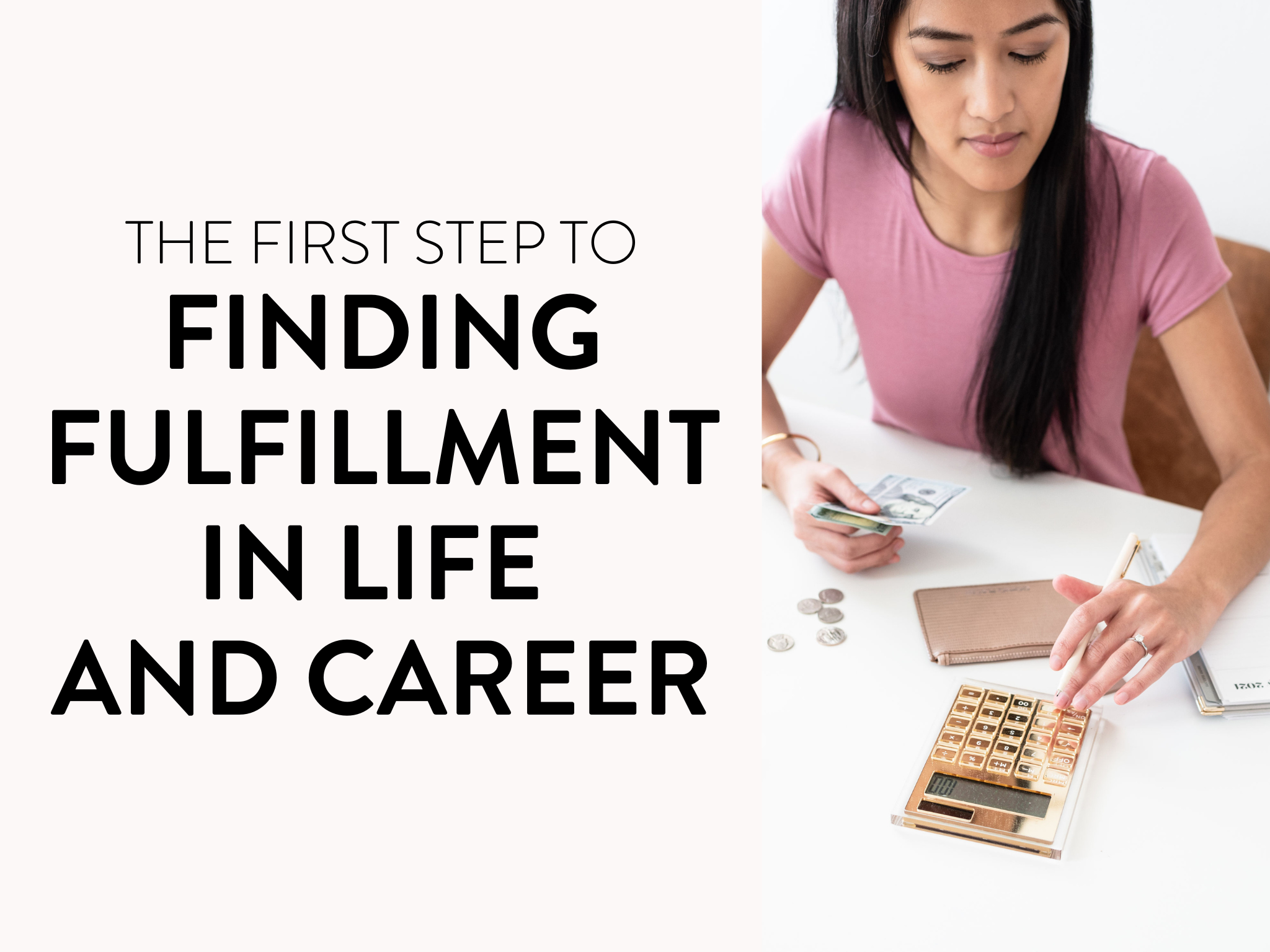 The First Step to Finding Fulfillment in Life and Career