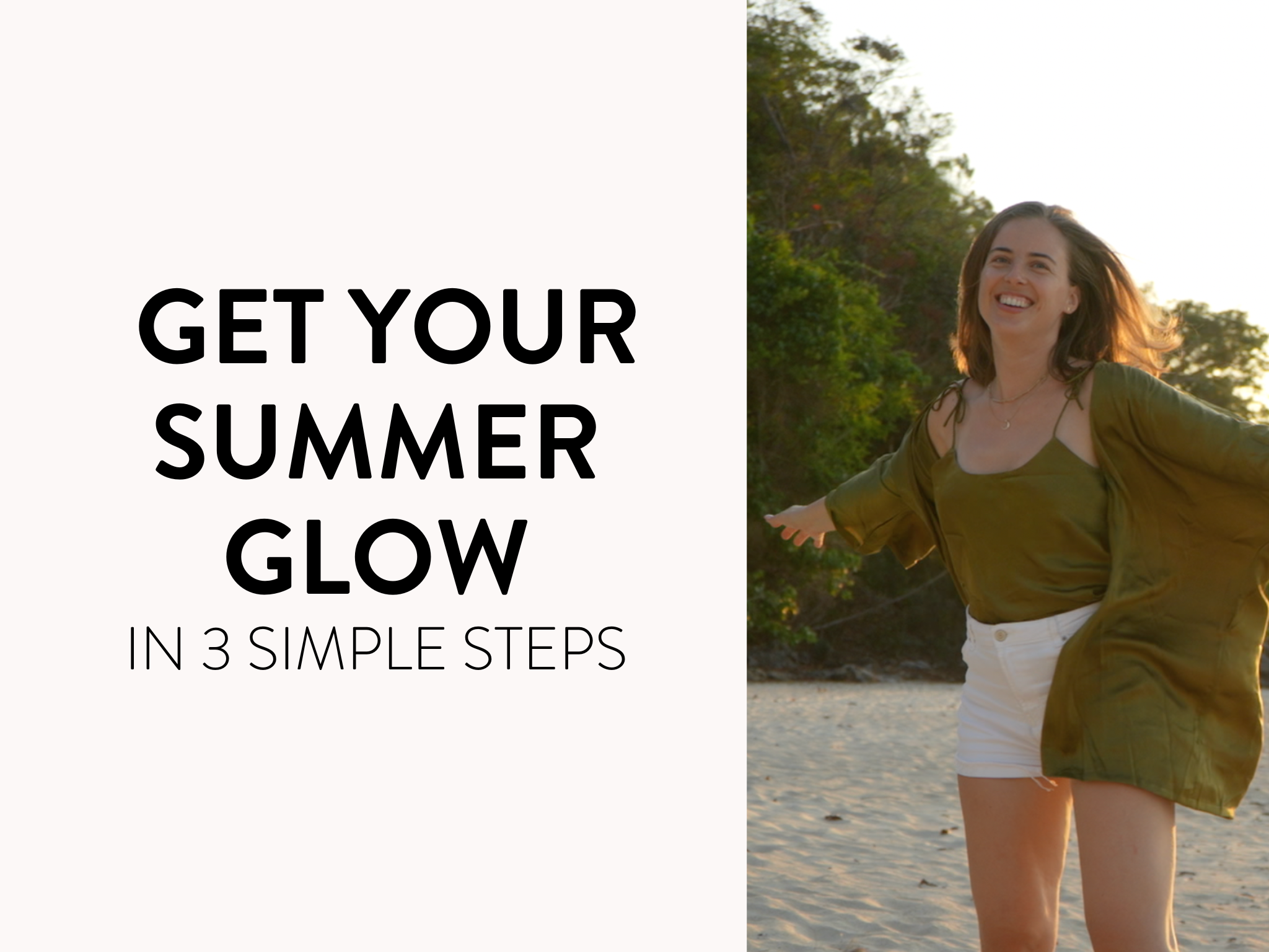 Get Your Summer Glow: Radiant Inside-Out Beauty and Unshakable Confidence