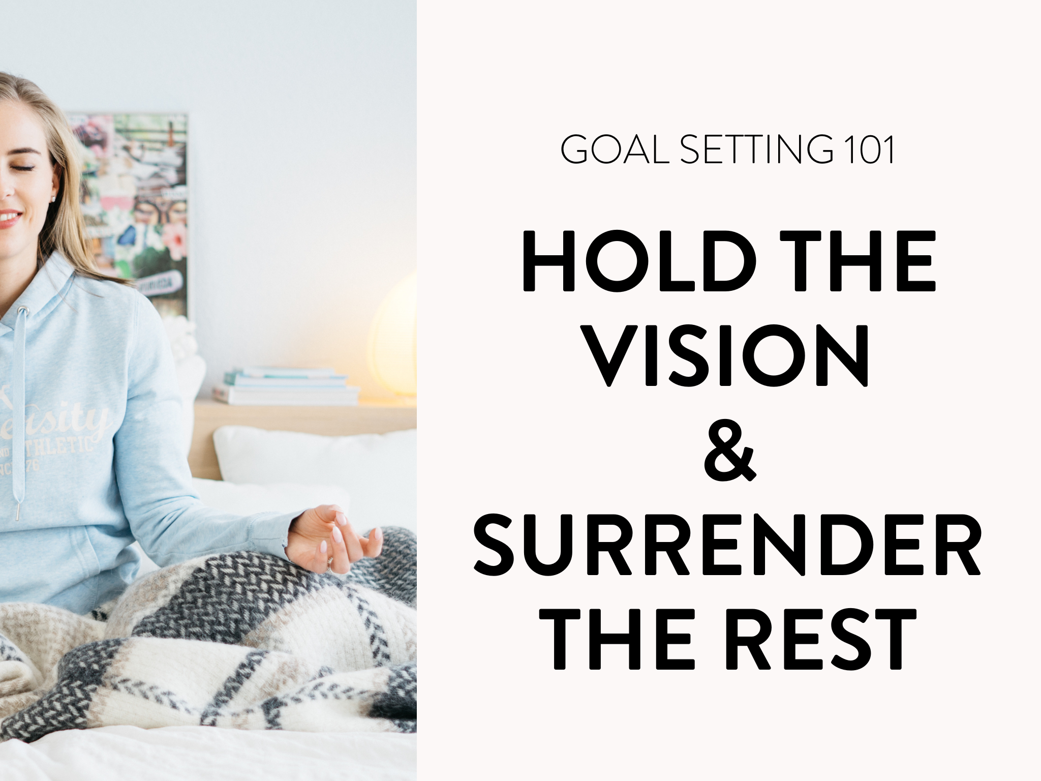 Goal Setting 101: Hold The Vision, Surrender The Rest