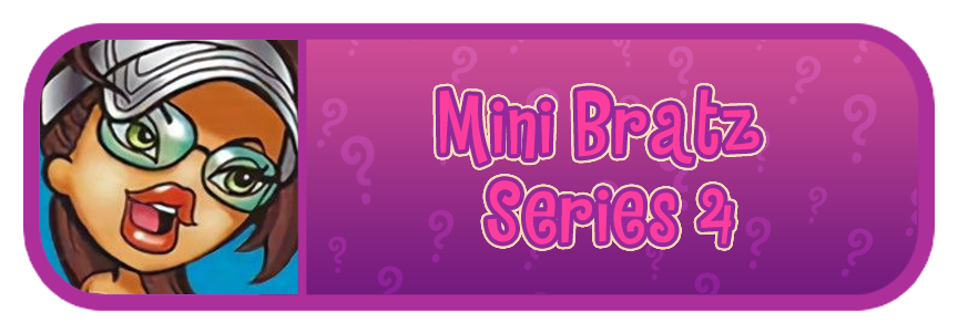 Mini Bratz Series 4