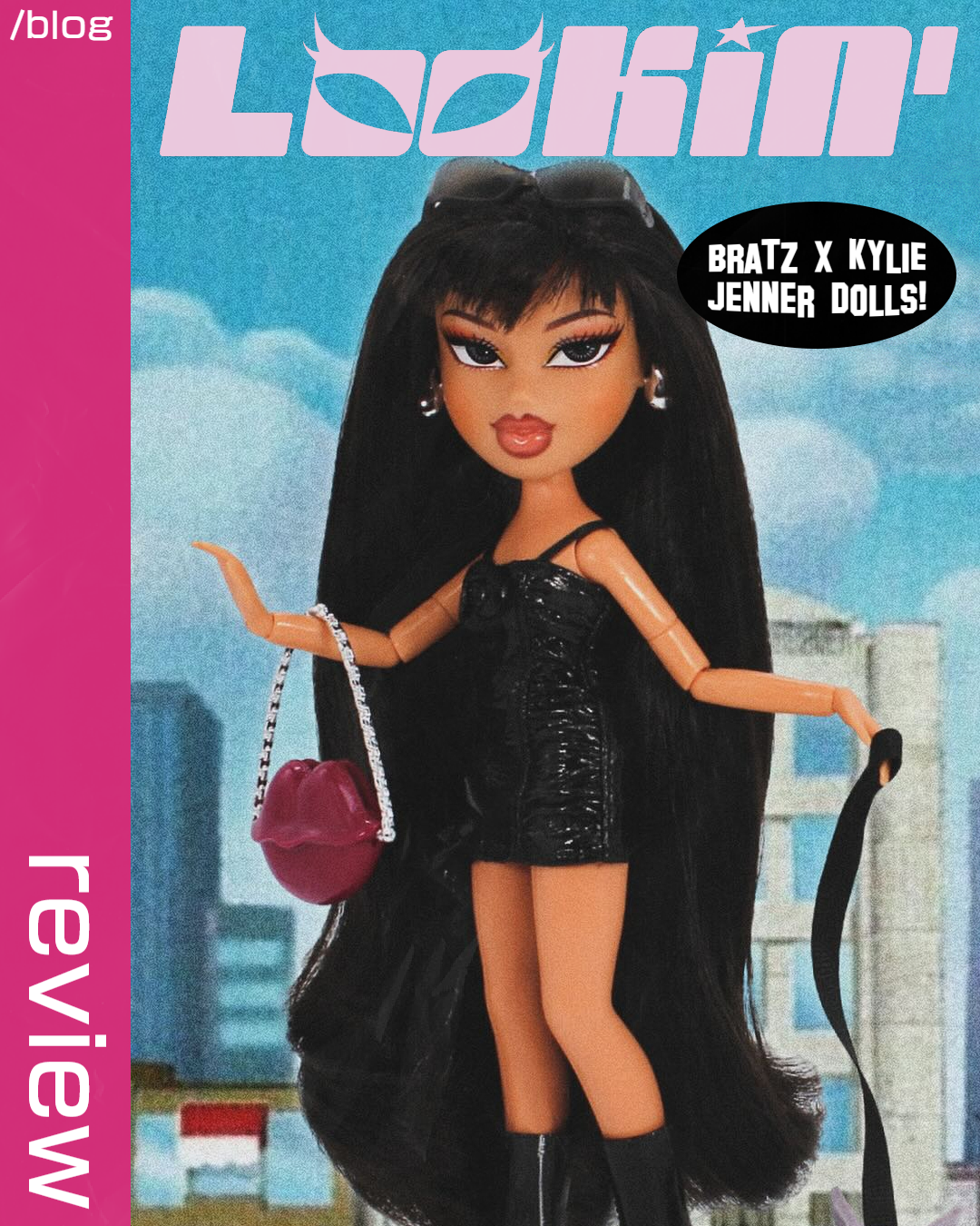 Bratz x Kylie Jenner Collection: A Lookin' Bratz Review!