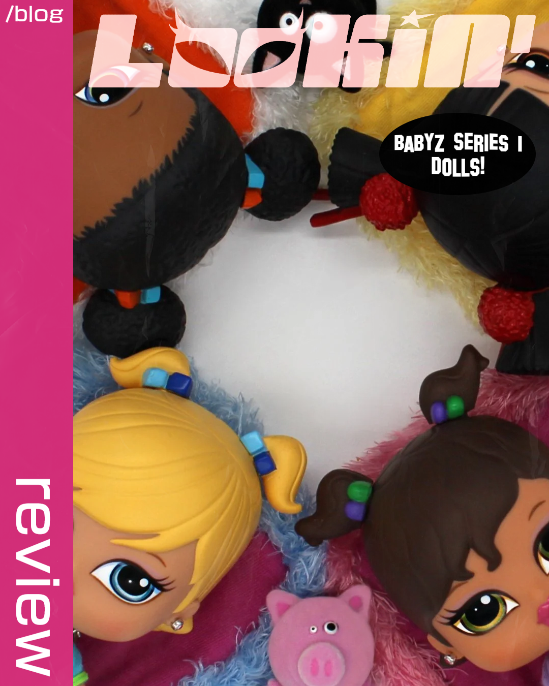 Bratz Babyz Series 1 Dolls: A Lookin' Bratz Review!