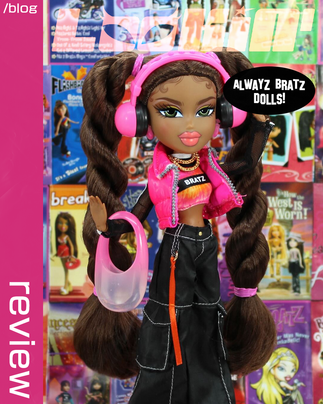 Alwayz Bratz Dolls: A Lookin' Bratz Review!