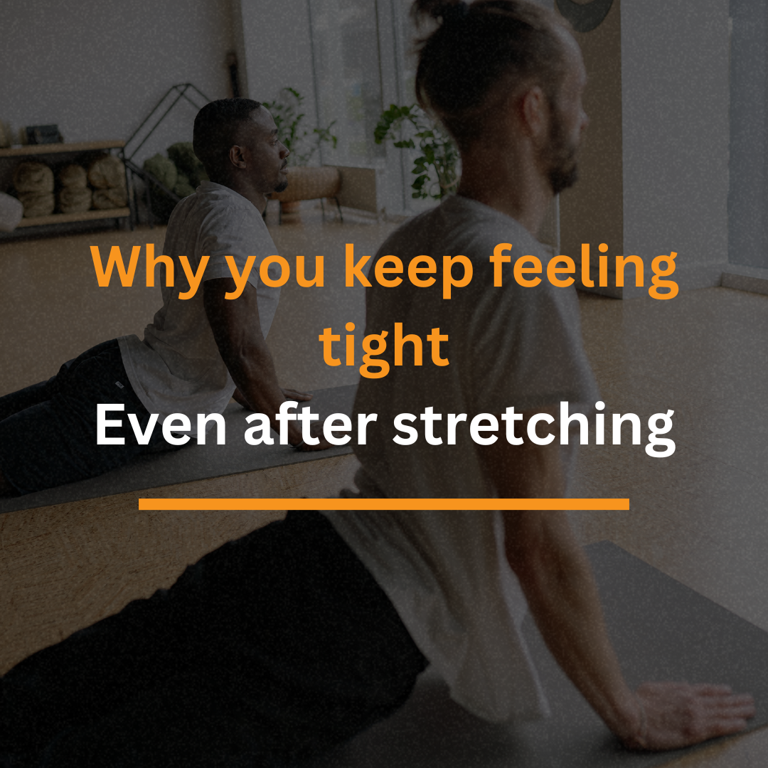 Why You Keep Feeling Tight Even After Stretching