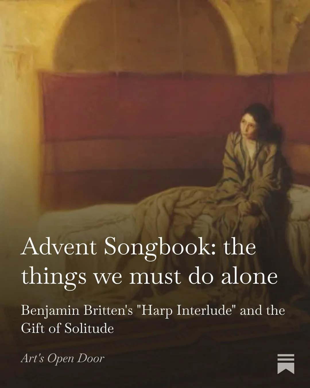 The first installment of my new Advent Songbook Devotional is live, and today we explore Benjamin Britten's &quot;Interlude for Harp&quot; from &quot;A Ceremony of Carols.&quot; 

An excerpt: &quot;What moves me most about this music this Advent is h