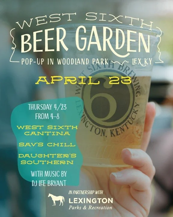 It&rsquo;s time to kick off our 2026 West Sixth Beer Garden series with Lexington Parks &amp; Recreation! Join the West Sixth crew THIS Thursday April 23, from 4-8pm as we create our first communal pop-up space of the year in Woodland Park!  Enjoy lo
