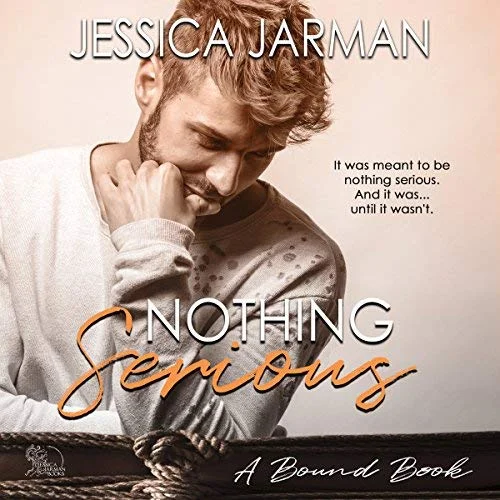 Nothing Serious: The Bound Series, Book 4