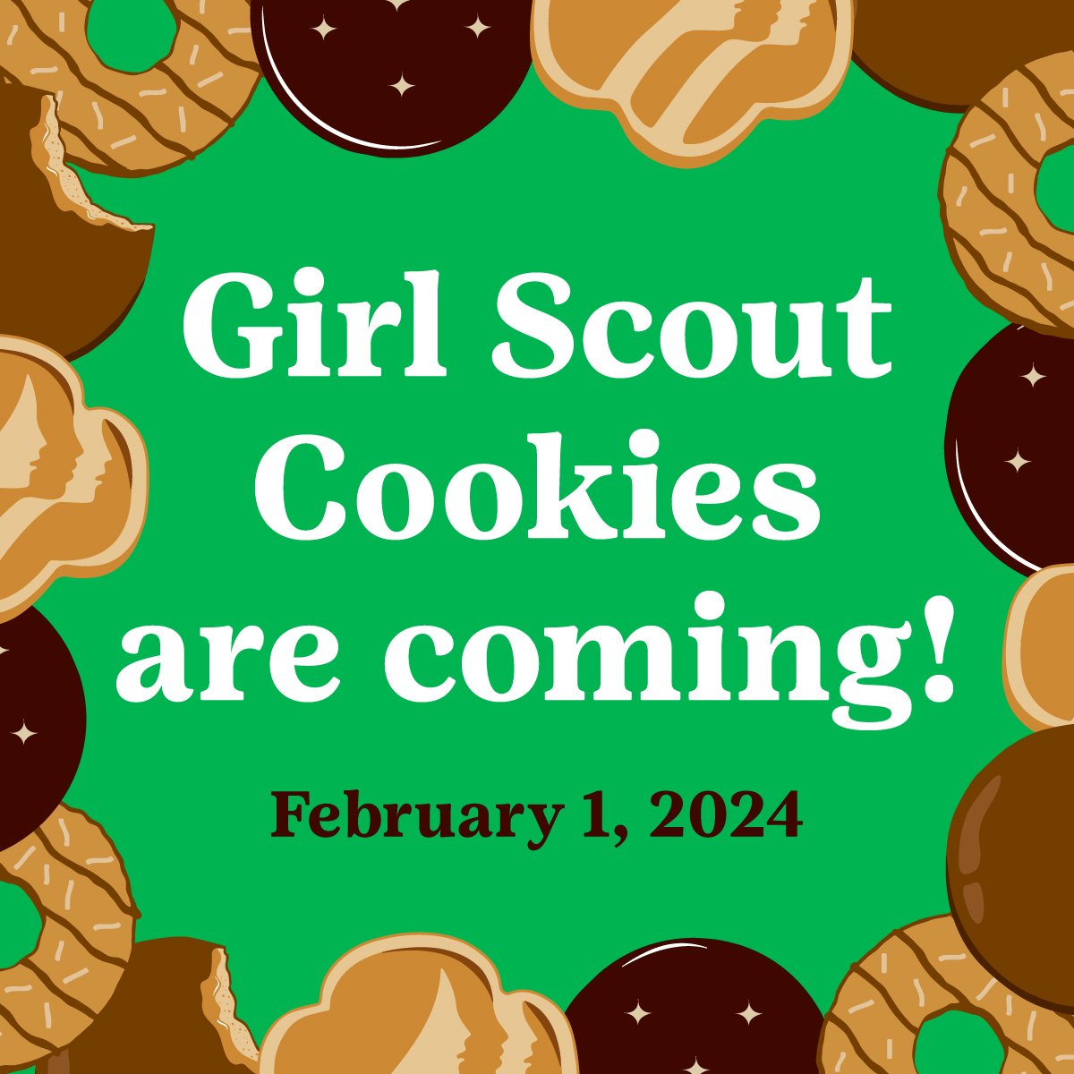 Green block with text "Girl Scout Cookies are Coming! February 1, 2024" with illustrations of cookie varieties along the border