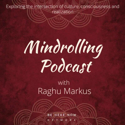 Raghu Markus Mindrolling Podcast