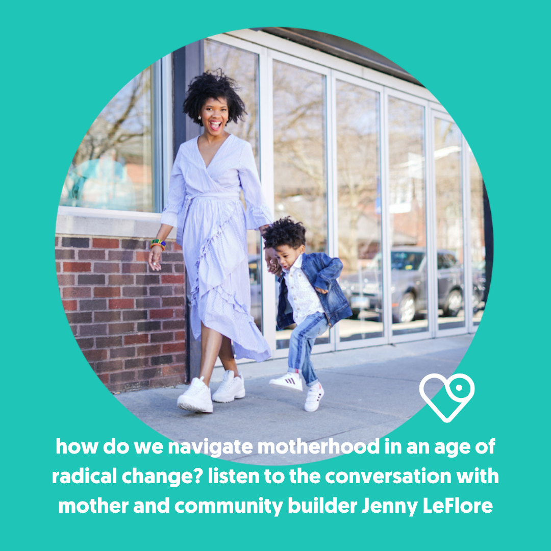 ep 010: How Do We Navigate Motherhood in an Age of Radical Change? Part 1