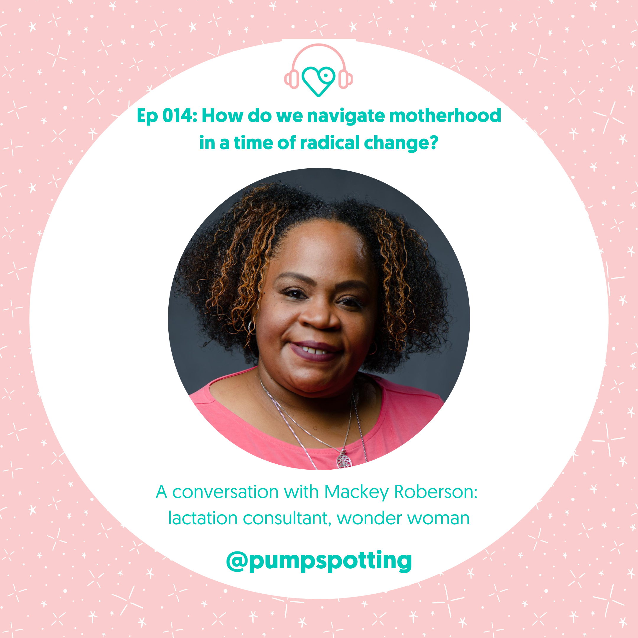 ep 014: How Do We Navigate Motherhood in an Age of Radical Change? Part 3