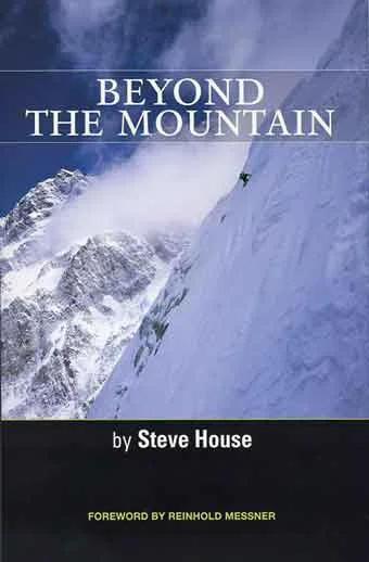 Beyond the Mountain - By Steve House - A book review