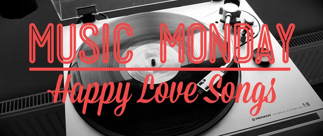 Music Monday #1 - Happy Love Songs