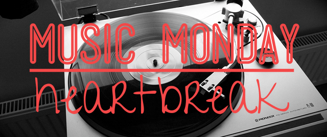 Music Monday #2 - Heartbreak